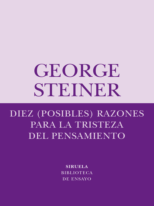 Title details for Diez (posibles) razones para la tristeza del pensamiento by George Steiner - Wait list